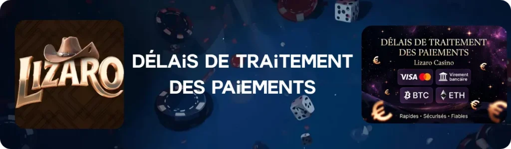 Délais de traitement des paiements Lizaro Casino