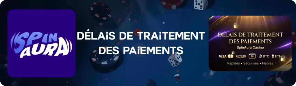 Délais de traitement des paiements SpinAura Casino