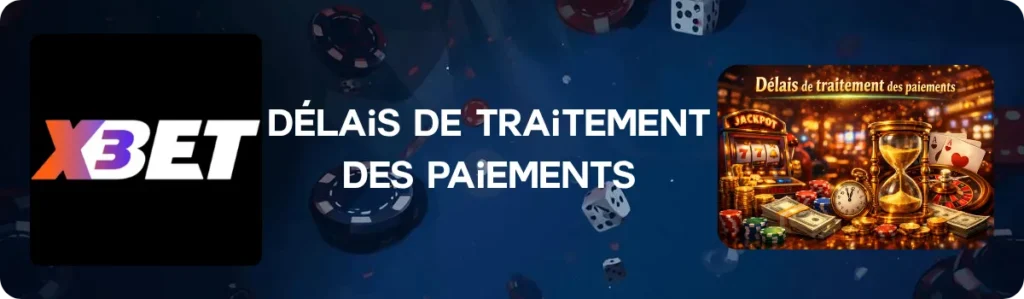 Délais de traitement des paiements X3bet Casino