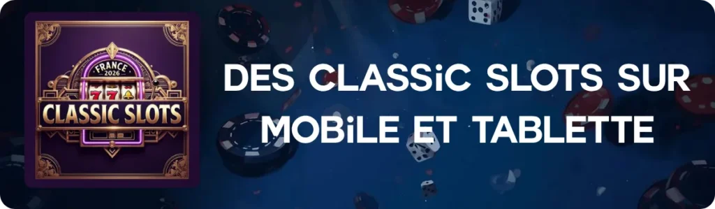 Des Classic Slots sur mobile et tablette